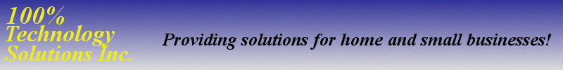 100% Technology Solutions - providing solutions for home and
    small businesses!